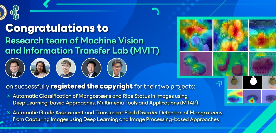 ICT Mahidol research team has successfully registered the copyright for their two projects: “Automatic Classification of Mangosteens and Ripe Status in Images using Deep Learning-based Approaches, Multimedia Tools and Applications (MTAP),” and “Automatic Grade Assessment and Translucent Flesh Disorder Detection of Mangosteens from Capturing Images using Deep Learning and Image Processing-based Approaches”